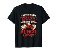If You Think I'm Crazy Funny Bunco Game Night Mujeres Mamá Camiseta