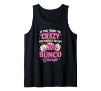 If You Think I'm Crazy Funny Bunco Game Night Mujeres Mamá Camiseta sin Mangas