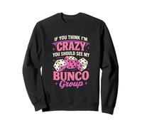 If You Think I'm Crazy Funny Bunco Game Night Mujeres Mamá Sudadera