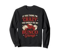 If You Think I'm Crazy Funny Bunco Game Night Mujeres Mamá Sudadera