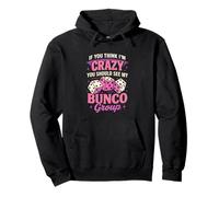 If You Think I'm Crazy Funny Bunco Game Night Mujeres Mamá Sudadera con Capucha