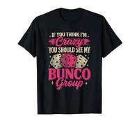 If You Think I'm Crazy Game Night Funny Bunco Player Mujeres Camiseta