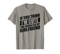If You Think I'm Cute You Should See My Girlfriend Camiseta