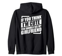 If You Think I'm Cute You Should See My Girlfriend Sudadera con Capucha