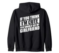 If You Think I'm Cute You Should See My Girlfriend Sudadera con Capucha