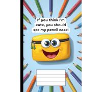If you think I'm cute, you should see my pencil case! - School Notebook with a Funny Quote I Wide Lined Notepad 6 x 9 inch I Notebook Journal for kids