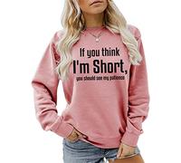 If You Think I'm Short Sweatshirt Women Funny Letter Print Graphic Long Sleeve Shirt Casual Lightweight Pullover Tops