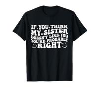 If You Think My Sister Doesn'T Like You Youre Probably Funny Camiseta