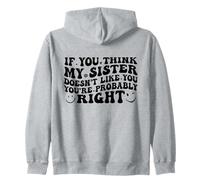 If You Think My Sister Doesn'T Like You Youre Probably Funny Sudadera con Capucha