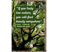 If You Truly Love Nature, You Will Find Beauty Everywhere. Notebook To Write In, for Nature Lovers, For School, Office, Home.: Soft-cover, Lined, 100 Pages 6x9".