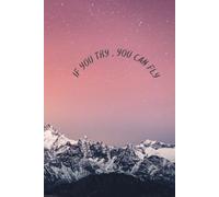 If you try, you can fly: Motivational Notebook