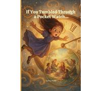 If You Tumbled Through a Pocket Watch... (The What-If Way)