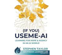 (If You) USEME-AI: Learning for Hope & Agency in an AI World