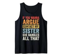 If You Wanna Argue Contact My Sister She Handles All That Camiseta sin Mangas