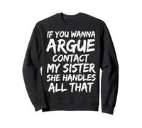 If You Wanna Argue Contact My Sister She Handles All That Sudadera