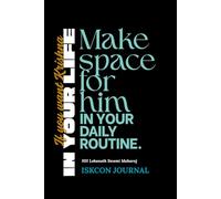 If You Want Krishna In Your Life Make Space For Him In Your Daily Routine: A Plain & Lined ISKCON Journal Inspired by HH Lokanath Swami Maharaj Quote | Gift for Men, Women, Kids & Adults