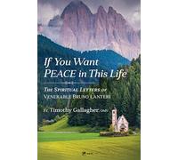 If You Want Peace in This Life: The Spiritual Letters of Venerable Bruno Lanteri