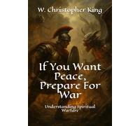 If You Want Peace, Prepare For War: Understanding Spiritual Warfare