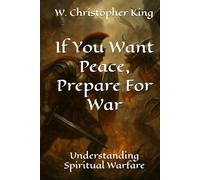 If You Want Peace, Prepare For War: Understanding Spiritual Warfare