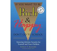 If You Want To Be Rich & Happy Don't Go To School: Insuring Lifetime Security for Yourself and Your Children