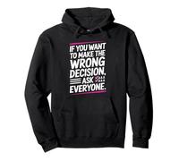 If You Want To Make The Wrong Decision Ask Everyone Mindset Sudadera con Capucha
