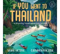 If YOU Went To Thailand: A Rhyming Educational Family Travel Adventure For Kids, Exploring Culture And Geography - Building Empathy, Understanding and Confidence for New Experiences