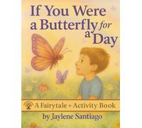 If You Were a Butterfly For a Day: Fun Hybrid Fairytale + Activity Book All in 1 | Mazes, Coloring Pages, Word Searches | 8.5 x 11 | Ages 3+ | Educational
