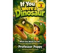 If You Were a Dinosaur: Which One Would You Be? A Full-Color Illustrated Adventure For Kids (Young Explorer Series)