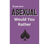 If You Were Asexual - Would You Rather: Quiet Truths Quirky Twists