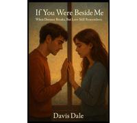 If You Were Beside Me: When Distance Breaks, But Love Still Remembers