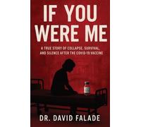 If You Were Me: A True Story of Collapse, Survival, and Silence After the COVID-19 Vaccine