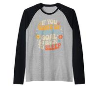 If You Woke Up Without A Goal Go Back To Sleep - Camiseta Manga Raglan