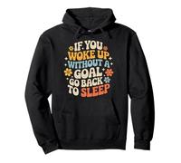 If You Woke Up Without A Goal Go Back To Sleep - Sudadera con Capucha