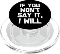 If You Won't Say It, I Will - Divertido dicho sarcástico novedad PopSockets PopGrip para MagSafe