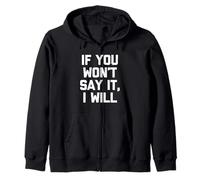 If You Won't Say It, I Will - Divertido dicho sarcástico novedad Sudadera con Capucha