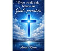 If you would only believe in God’s promises: Bible Study #3 (Bible Studies)