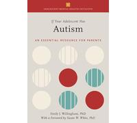 If Your Adolescent Has Autism: An Essential Resource for Parents (Adolescent Mental Health Initiative)