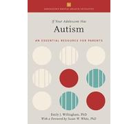 If Your Adolescent Has Autism: An Essential Resource for Parents (Adolescent Mental Health Initiative)