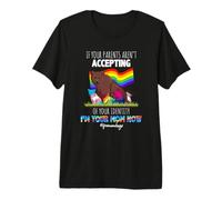 If Your Parents Aren't Accepting I'm Your Mom Now LGBT Camiseta Premium