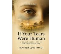 If Your Tears Were Human: A Collection Of Poetry for Animals and Agriculture