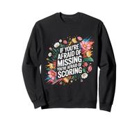If You'Re Afraid of Missing You'Re Afraid of Scoring - Sudadera