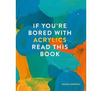 If You're Bored With Acrylics, Read This Book (If you're ... Read This Book)