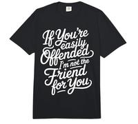 If You'Re Easily Offended I'm Not The Friend For You |- Comfort Colors Adult Heavyweight T-Shirt