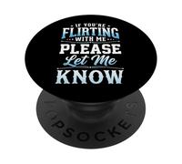 If You'Re Flirting with Me Please Let Me Know PopSockets PopGrip Adhesivo