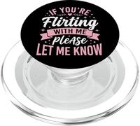 If You'Re Flirting with Me Please Let Me Know PopSockets PopGrip para MagSafe