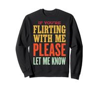 If You'Re Flirting with Me Please Let Me Know Sudadera