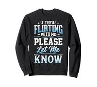 If You'Re Flirting with Me Please Let Me Know Sudadera