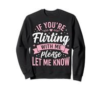 If You'Re Flirting with Me Please Let Me Know Sudadera