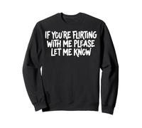 If You'Re Flirting with Me Please Let Me Know Sudadera