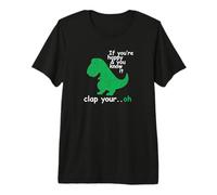 If You'Re Happy and You Know It Clap Your Oh T-Rex Dino Camiseta Premium
